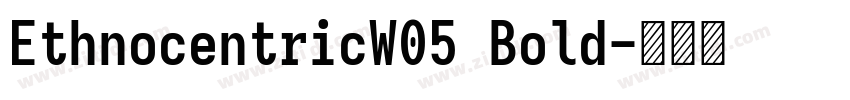 EthnocentricW05 Bold字体转换